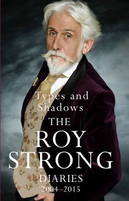 Types and Shadows: Diaries 2004-2015 (Strong Sir Roy)(Paperback / softback)
