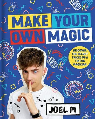 Make Your Own Magic - Secrets, Stories and Tricks from My World (M Joel)(Pevná vazba)