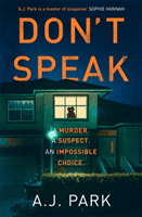 Don't Speak - 'A master of suspense' Sophie Hannah (Park A. J.)(Paperback / softback)