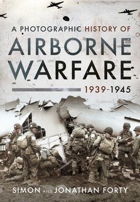 Photographic History of Airborne Warfare, 1939 1945 (Simon Forty)(Pevná vazba)