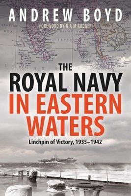 Royal Navy in Eastern Waters - Linchpin of Victory 1935 1942 (Boyd Andrew)(Paperback / softback)