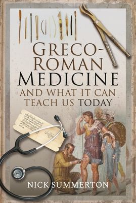 Greco-Roman Medicine and What It Can Teach Us Today (Summerton Nick)(Pevná vazba)