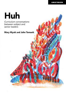 Huh - Curriculum conversations between subject and senior leaders (Myatt Mary)(Paperback / softback)