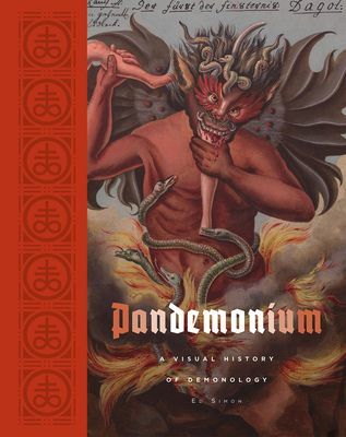 Pandemonium - A Visual History of Demonology (Simon Ed)(Pevná vazba)