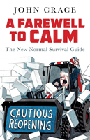 A Farewell to Calm - The New Normal Survival Guide (Crace John)(Pevná vazba)