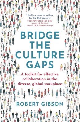 Bridge the Culture Gaps - A toolkit for effective collaboration in the diverse, global workplace (Gibson Robert)(Paperback / softback)