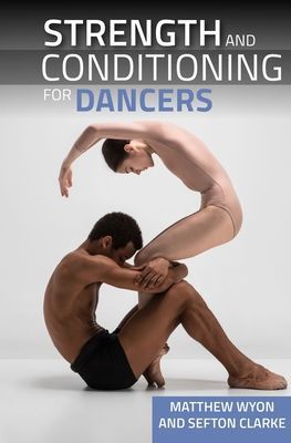 Strength and Conditioning for Dancers (Wyon Professor Matthew)(Paperback / softback)