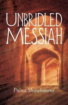 Unbridled Messiah (Shinebourne Pnina)(Paperback / softback)