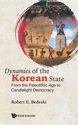 Dynamics Of The Korean State: From The Paleolithic Age To Candlelight Democracy (Bedeski Robert E (Univ Of Victoria Canada & Univ Of Washington Usa))(Pevná vazba)