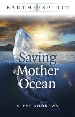 Earth Spirit: Saving Mother Ocean (Andrews Steve)(Paperback / softback)