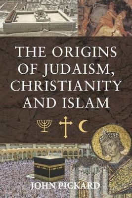 Origins of Judaism, Christianity and Islam (John Pickard)(Pevná vazba)