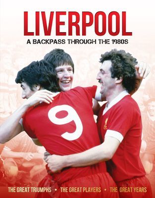 Liverpool A Backpass Through The 1980's (O'Neill Michael)(Pevná vazba)