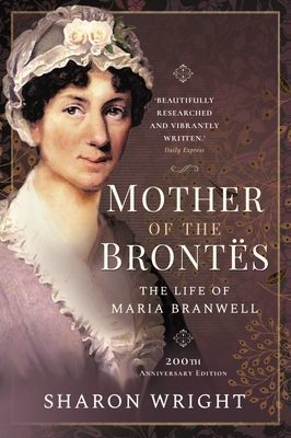 Mother of the Brontes - When Maria Met Patrick - 200th Anniversary Edition (Sharon Wright)(Paperback / softback)