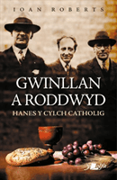 Gwinllan a Roddwyd - Hanes y Cylch Catholig (Roberts Ioan)(Paperback / softback)