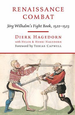 Renaissance Combat - J rg Wilhalm's Fightbook, 1522-1523 (Hagedorn Dierk)(Pevná vazba)