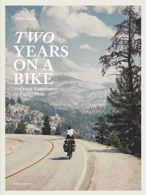 Two Years on a Bike - From Vancouver to Patagonia(Pevná vazba)