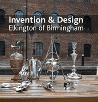 Invention & design: Elkington of Birmingham (Berg Jonathan)(Pevná vazba)