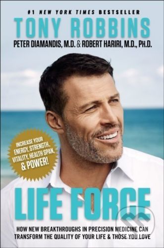 Life Force - Tony Robbins, Peter H. Diamandis, Robert Hariri