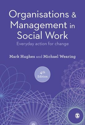 Organisations and Management in Social Work - Everyday Action for Change (Hughes Mark)(Paperback / softback)
