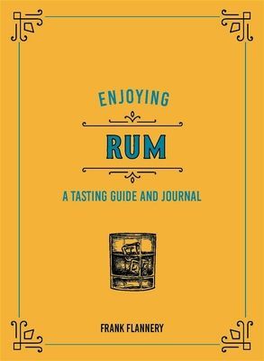 Enjoying Rum - A Tasting Guide and Journal (Flannery Frank)(Pevná vazba)