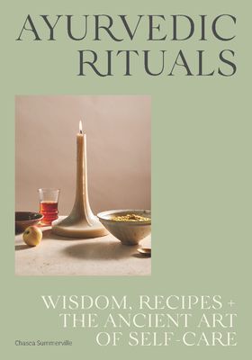 Ayurvedic Rituals - Wisdom, Recipes and the Ancient Art of Self-Care (Summerville Chasca)(Pevná vazba)