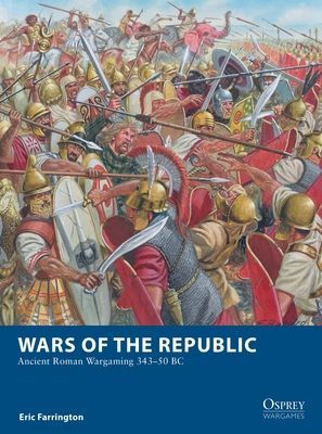 Wars of the Republic - Ancient Roman Wargaming 343-50 BC (Farrington Eric)(Paperback / softback)