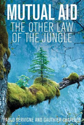 Mutual Aid - The Other Law of the Jungle (Servigne Pablo)(Paperback / softback)