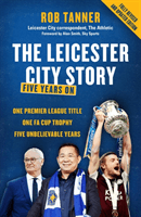 Leicester City Story - Five Years On (Tanner Rob)(Paperback / softback)