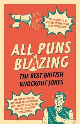 All Puns Blazing - The Best British Knockout Jokes (Rowe Geoff)(Pevná vazba)