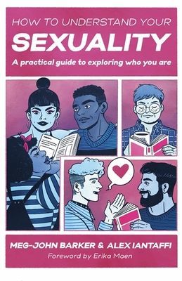 How to Understand Your Sexuality - A Practical Guide for Exploring Who You Are (Barker Meg-John)(Paperback / softback)