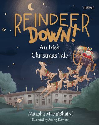 Reindeer Down! - An Irish Christmas Tale (Mac a'Bhaird Natasha)(Paperback / softback)