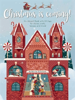 Christmas is Coming! - An Advent Book with 24 Flaps for Stories, Crafts, Recipes and More!(Pevná vazba)
