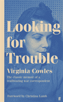 Looking for Trouble - 'One of the truly great war correspondents: magnificent.' (Antony Beevor) (Cowles Virginia)(Pevná vazba)