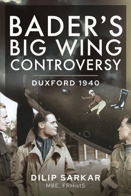Bader s Big Wing Controversy - Duxford 1940 (Dilip Sarkar MBE)(Pevná vazba)