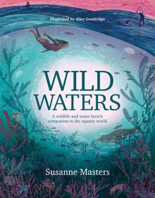 Wild Waters - A wildlife and water lover's companion to the aquatic world (Susanne Masters)(Paperback / softback)