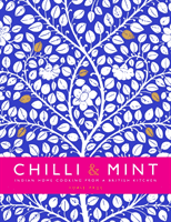 Chilli & Mint - Indian Home Cooking from A British Kitchen (True Torie)(Pevná vazba)
