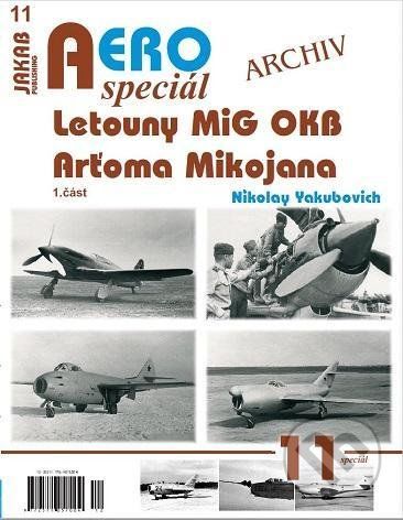 AEROspeciál 11 - Letouny MiG OKB Arťoma Mikojana 1.část - Nikolay Yakubovich