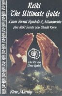 Reiki the Ultimate Guide - Learn Sacred Symbols and Attunements Plus Reiki Secrets You Should Know (Murray Steve)(Paperback)
