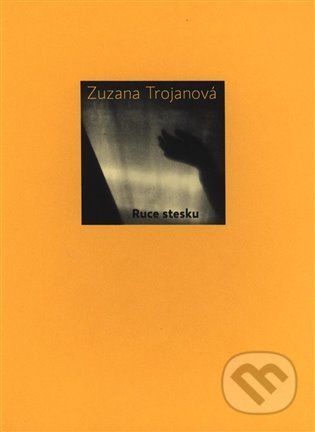 Ruce stesku - Zuzana Trojanová, Brožovaná