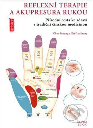 Reflexní terapie & akupresura rukou - Feisong Chen;Guozhong Gai, Brožovaná