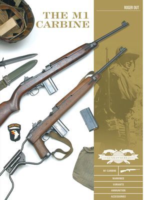 M1 Carbine: Variants, Markings, Ammunition, Accessories (Out Roger)(Pevná vazba)