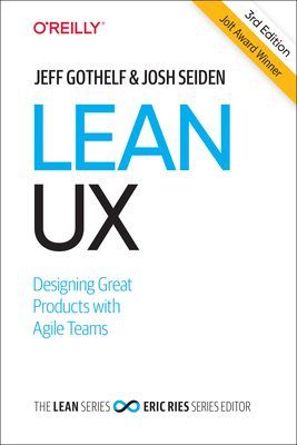 Lean UX: Designing Great Products with Agile Teams (Gothelf Jeff)(Pevná vazba)