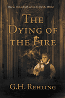 Dying of the Fire (Rehling G.H.)(Paperback / softback)