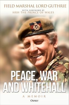 Peace, War and Whitehall - A Memoir (Guthrie Lord Charles)(Pevná vazba)