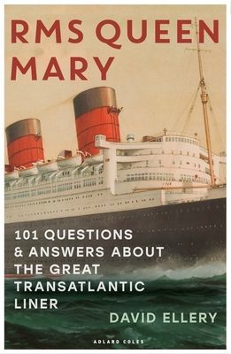 RMS Queen Mary - 101 Questions and Answers About the Great Transatlantic Liner (Ellery David)(Paperback / softback)