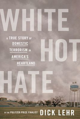 White Hot Hate - A True Story of Domestic Terrorism in America's Heartland (Dick Lehr Lehr)(Pevná vazba)
