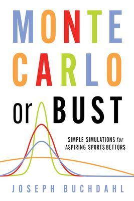 Monte Carlo or Bust - Simple Simulations for Aspiring Sports Bettors (Buchdahl Joseph)(Paperback / softback)