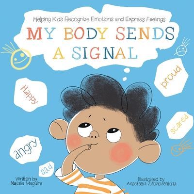 My Body Sends A Signal: Helping Kids Recognize Emotions and Express Feelings (Maguire Natalia)(Paperback)