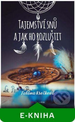 Tajemství snů a jak ho rozluštit - Taťána Kročková
