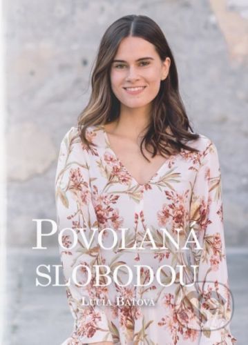 Povolaná slobodou - Lucia Baťová